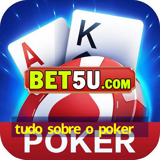 tudo sobre o poker